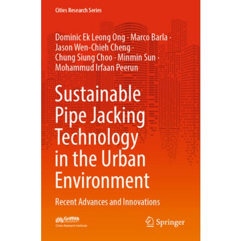 (영문도서) Sustainable Pipe Jacking Technology in the Urban Environment: Recent Advances and Innovations Paperback, Springer, English, 9789811693748