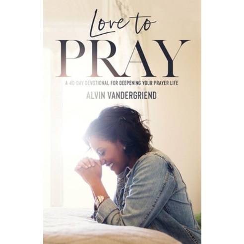 (영문도서) Love to Pray: A 40-Day Devotional for Deepening Your Prayer Life Paperback, Prayershop, English, 9780979361104
