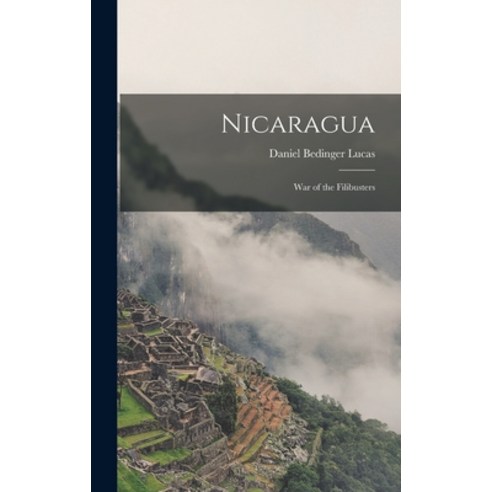 (영문도서) Nicaragua: War of the Filibusters Hardcover, Legare Street Press, English, 9781017353488