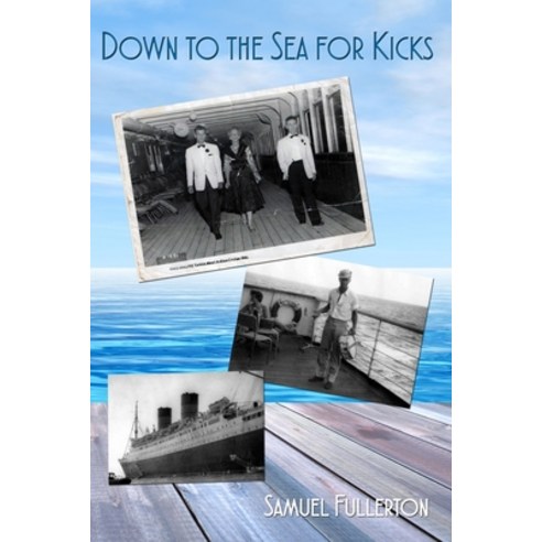 (영문도서) Down to the Sea for Kicks Paperback, Richter Publishing LLC, English, 9781945812811
