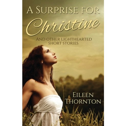 (영문도서) A Surprise for Christine: And Other Lighthearted Short Stories Paperback, Next Chapter, English, 9784824109200