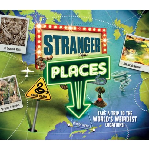 Stranger Places: Take a Trip to the World''s Weirdest Locations! Mass Market Paperbound, Carlton Kids