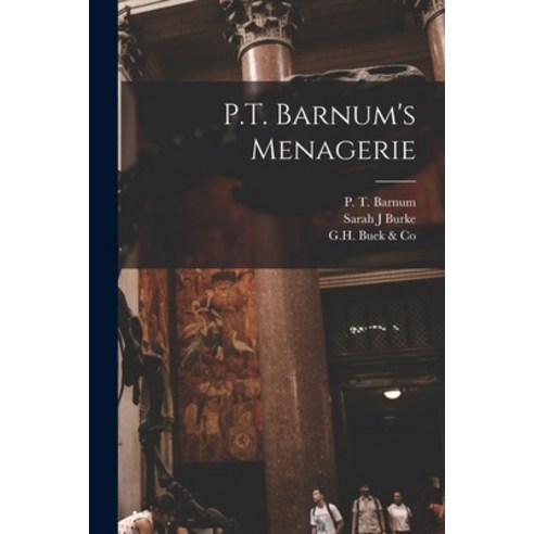 (영문도서) P.T. Barnum''s Menagerie Paperback, Legare Street Press, English, 9781014483355