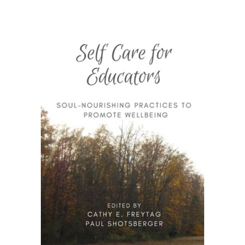 (영문도서) Self Care for Educators: Soul-Nourishing Practices to Promote Wellbeing Paperback, Independently Published, English, 9798362895280