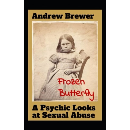 Frozen Butterfly: A Psychic Looks at Sexual Abuse Paperback, Independently Published, English, 9798575730293