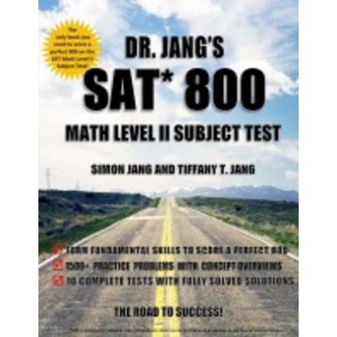 Dr. Jang''s SAT* 800 Math Level II Subject Test, Createspace Independent Publishing Platform