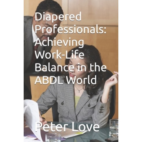 (영문도서) Diapered Professionals: Achieving Work-Life Balance in the ABDL World Paperback, Independently Published, English, 9798876498335
