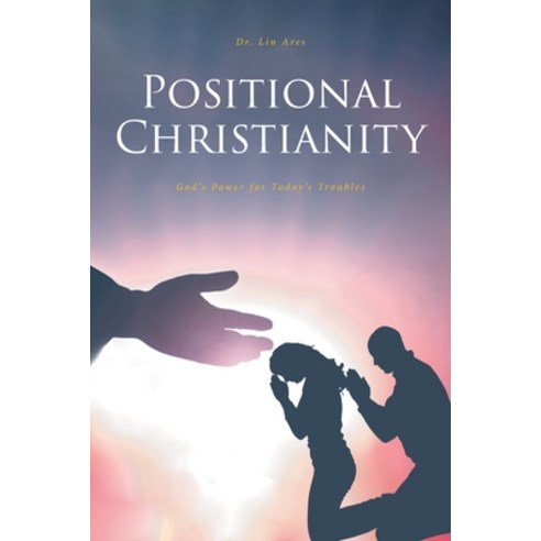 (영문도서) Positional Christianity: God''s Power for Today''s Troubles Paperback, Covenant Books, English, 9781638850106