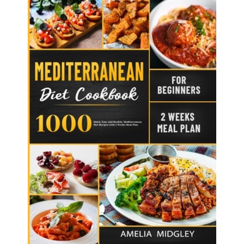 Mediterranean Diet Cookbook for Beginners: 1000 Quick Easy and Healthy Mediterranean Diet Recipes w... Paperback, Esteban McCarter, English, 9781801210140