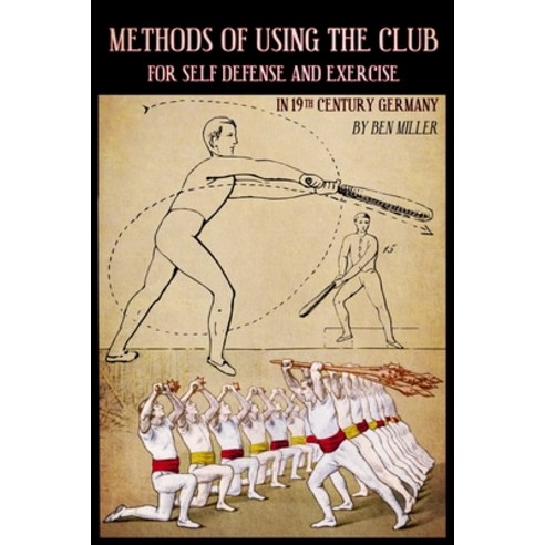 (영문도서) Methods of Using the Club for Self-Defense and Exercise in 19th Century Germany Paperback, Hudson Society Press, English, 9780999056769