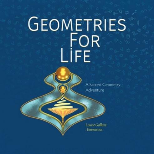 (영문도서) Geometries For Life: A Sacred Geometry Adventure Paperback, Tellwell Talent, English, 9780228858683