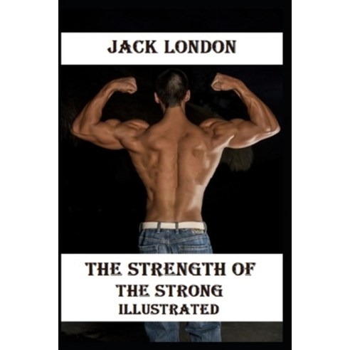 The Strength of the Strong Illustrated Paperback, Independently Published, English, 9798597203942