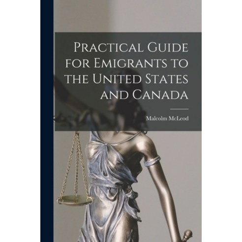 (영문도서) Practical Guide for Emigrants to the United States and Canada [microform] Paperback, Legare Street Press, English, 9781015344921