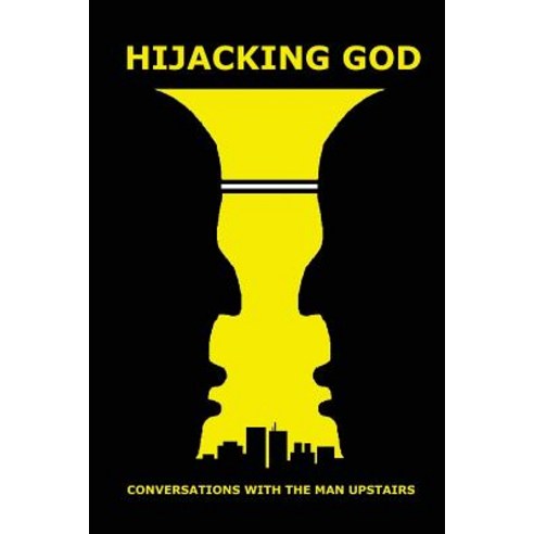 Hijacking God: Conversations with the Man Upstairs Paperback, Createspace Independent Publishing Platform