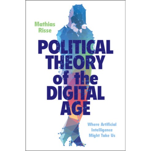 (영문도서) Political Theory of the Digital Age Paperback, Cambridge University Press, English, 9781009255196