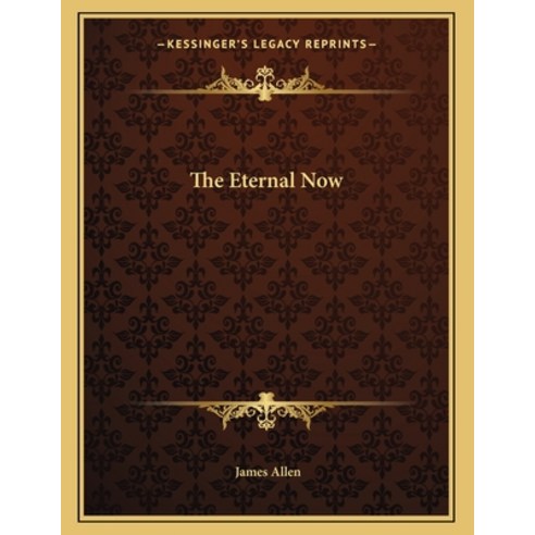 The Eternal Now Paperback, Kessinger Publishing, English, 9781162999234