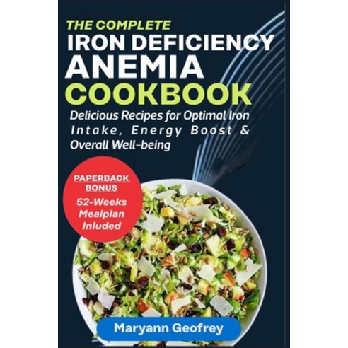 (영문도서) The Complete Iron Deficiency Anemia Cookbook: Delicious Recipes for Optimal Iron Intake Ener... Paperback, Independently Published, English, 9798868341991