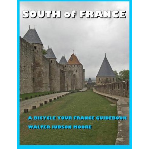 (영문도서) South of France: A Bicycle Your France Guidebook Paperback, Independently Published, English, 9781791756086