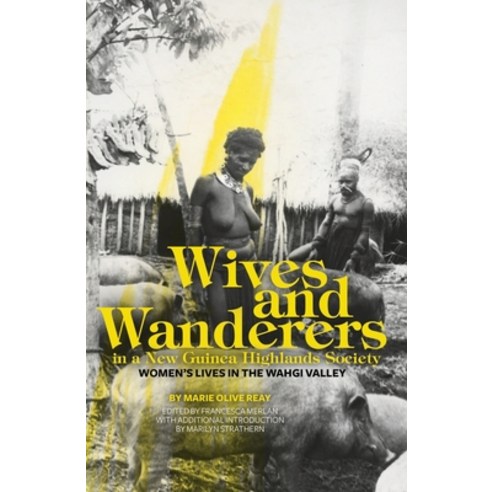 (영문도서) Wives and Wanderers in a New Guinea Highlands Society: Women''s lives in the Wahgi Valley Paperback, Anu Press, English, 9781760464707