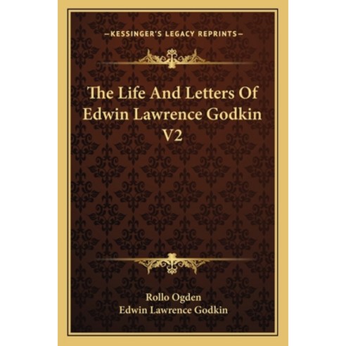 (영문도서) The Life and Letters of Edwin Lawrence Godkin V2 Paperback, Kessinger Publishing, English, 9781162925967