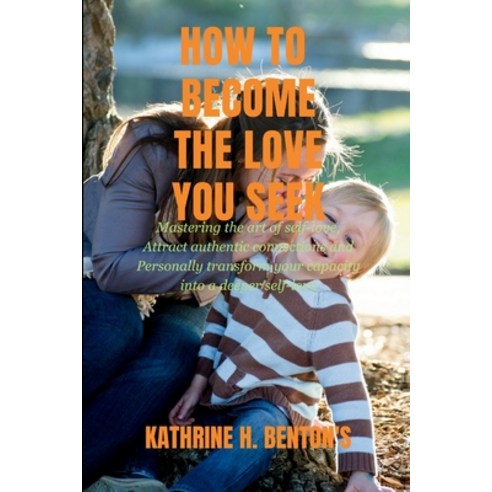 (영문도서) Becoming the Love you Seek: Mastering the art of self-love Attract authentic connections and... Paperback, Independently Published, English, 9798879574579