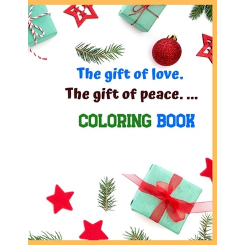 The gift of love. The gift of peace. ... Coloring Book: Activity Book Gift for all festival Paperback, Independently Published, English, 9798564902656