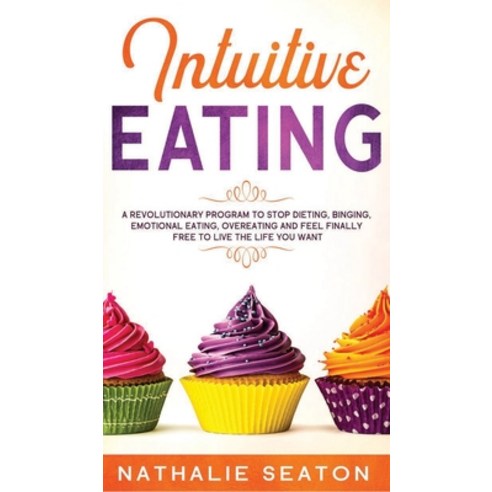 (영문도서) Intuitive Eating: A Revolutionary Program To Stop Dieting Binging Emotional Eating Overeat... Hardcover, Jovita Kareckiene, English, 9781952213021