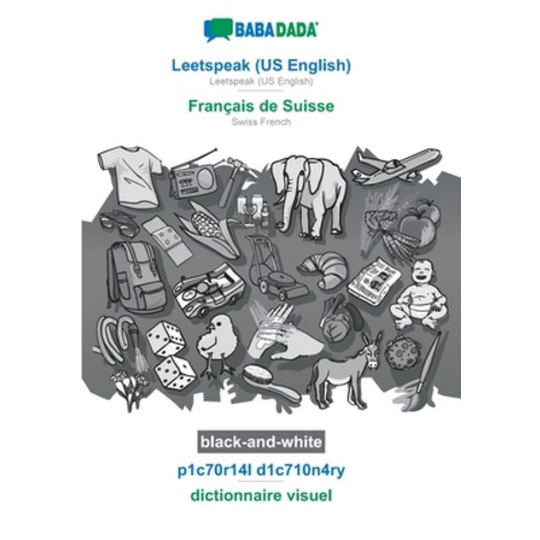 BABADADA black-and-white Leetspeak (US English) - Français de Suisse p1c70r14l d1c710n4ry - dictio... Paperback, English, 9783752284829