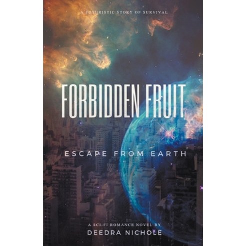 Forbidden Fruit: Escape From Earth Paperback, Deedra Nichole Editing, English, 9781393573517