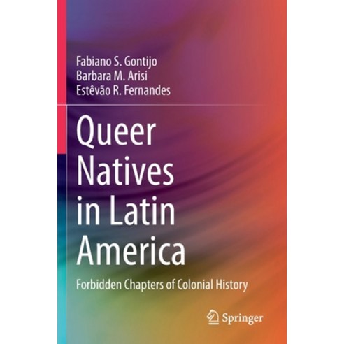 (영문도서) Queer Natives in Latin America: Forbidden Chapters of Colonial History Paperback, Springer, English, 9783030591359