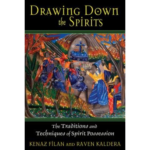 (영문도서) Drawing Down the Spirits: The Traditions and Techniques of Spirit Possession Paperback, Destiny Books, English, 9781594772696