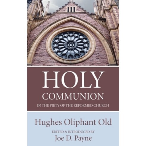 Holy Communion in the Piety of the Reformed Church Hardcover, Wipf & Stock Publishers
