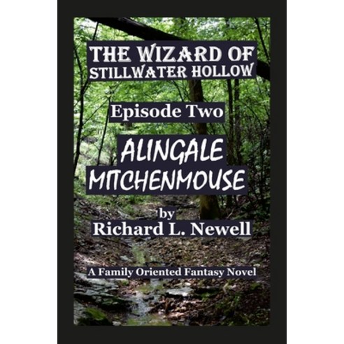 (영문도서) The Wizard of Stillwater Hollow Episode Two Alingale Mitchenmouse Paperback, Lulu.com, English, 9781312752191