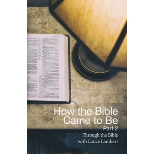 (영문도서) How the Bible Came to Be: Part 2 Paperback, Lance Lambert Ministries, Inc, English, 9781683890867