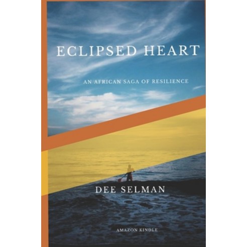 (영문도서) Eclipsed Hearts: An African Saga of Resilience Paperback, Independently Published, English, 9798864523674