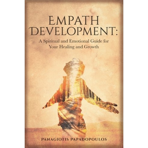 Empath Development: A Spiritual and Emotional Guide for Your Healing and Growth - A Complete Guide f... Paperback, Independently Published