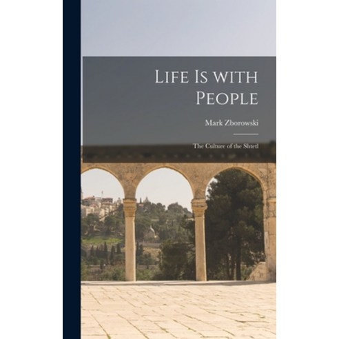 (영문도서) Life is With People: the Culture of the Shtetl Hardcover, Hassell Street Press, English, 9781013380068