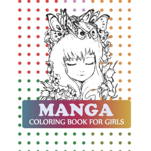 Manga Coloring Book For Girls: Manga Coloring Book For Adults Paperback, Independently Published, English, 9798723702301