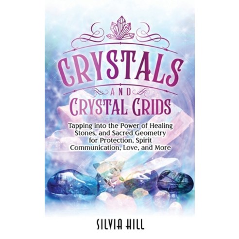 (영문도서) Crystals and Crystal Grids: Tapping into the Power of Healing Stones and Sacred Geometry for... Hardcover, Joelan AB, English, 9798887650951