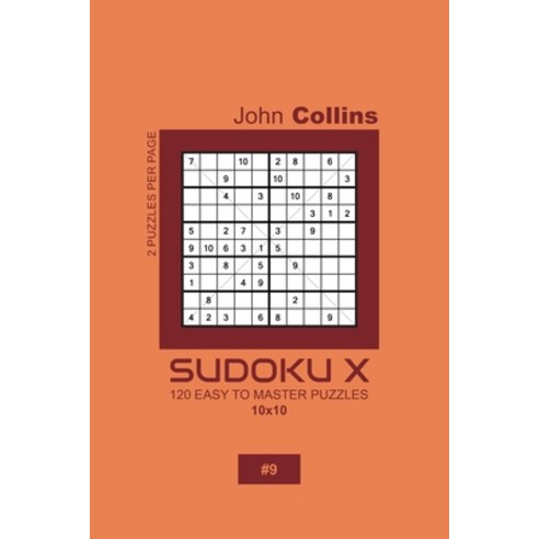 Sudoku X - 120 Easy To Master Puzzles 10x10 - 9 Paperback, Independently Published, English, 9781660142828
