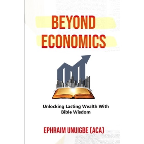 (영문도서) Beyond Economics: Unlocking Lasting Wealth With Bible Wisdom Paperback, Independently Published, English, 9798852442246