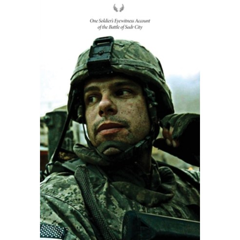 (영문도서) Angels in Sadr City: A Soldier''s Memoir of the Final Battle for Baghdad Paperback, Gold 5 Publishing, English, 9781087977935