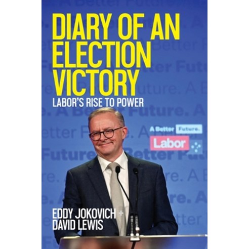 (영문도서) Diary of an Election Victory: Labor''s rise to power Paperback, New Politics, English, 9780645639216