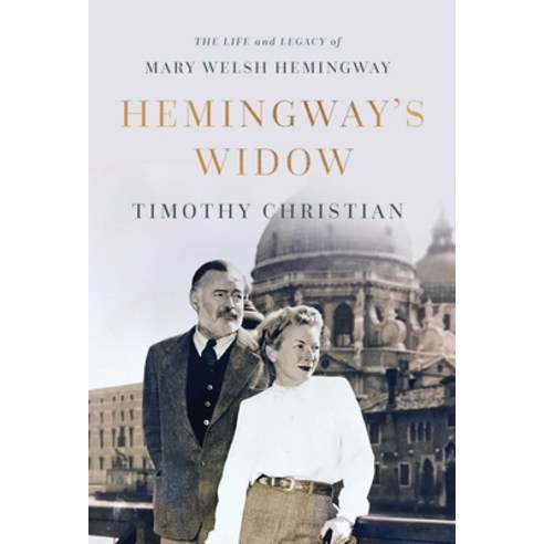 (영문도서) Hemingway''s Widow: The Life and Legacy of Mary Welsh Hemingway Hardcover, Pegasus Books, English, 9781643138831