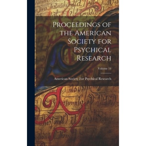 (영문도서) Proceedings of the American Society for Psychical Research; Volume 14 Hardcover, Legare Street Press, English, 9781020322624