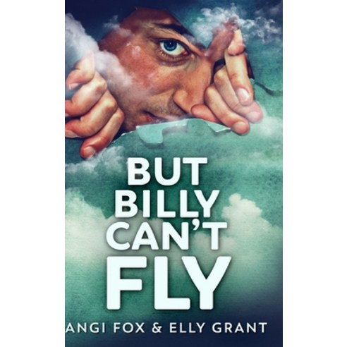 But Billy Can''t Fly: Clear Print Hardcover Edition Hardcover, Blurb, English, 9781034737872