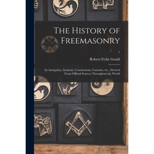 (영문도서) The History of Freemasonry: Its Antiquities Symbols Constitutions Customs Etc. Derived F... Paperback, Legare Street Press, English, 9781014852038