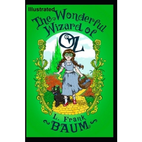 The Wonderful Wizard of OZ Illustrated Paperback, Independently Published