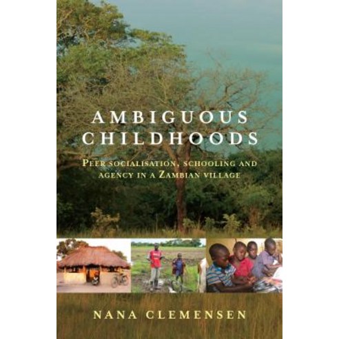 Ambiguous Childhoods: Peer Socialisation Schooling and Agency in a Zambian Village Hardcover, Berghahn Books, English, 9781789203516