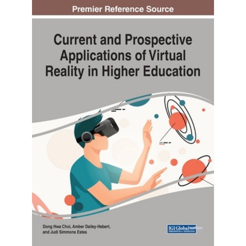 Current and Prospective Applications of Virtual Reality in Higher Education Hardcover, Information Science Reference